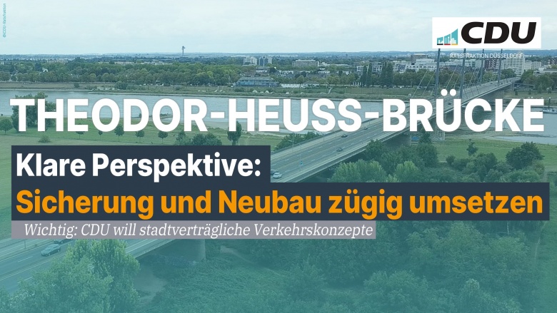 Theodor-Heuss-Brücke: Sicherung und Neubau zügig umsetzen